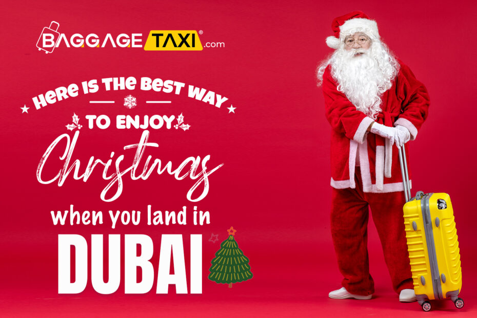 Let your holiday starts the moment you land in Dubai for Christmas 2024