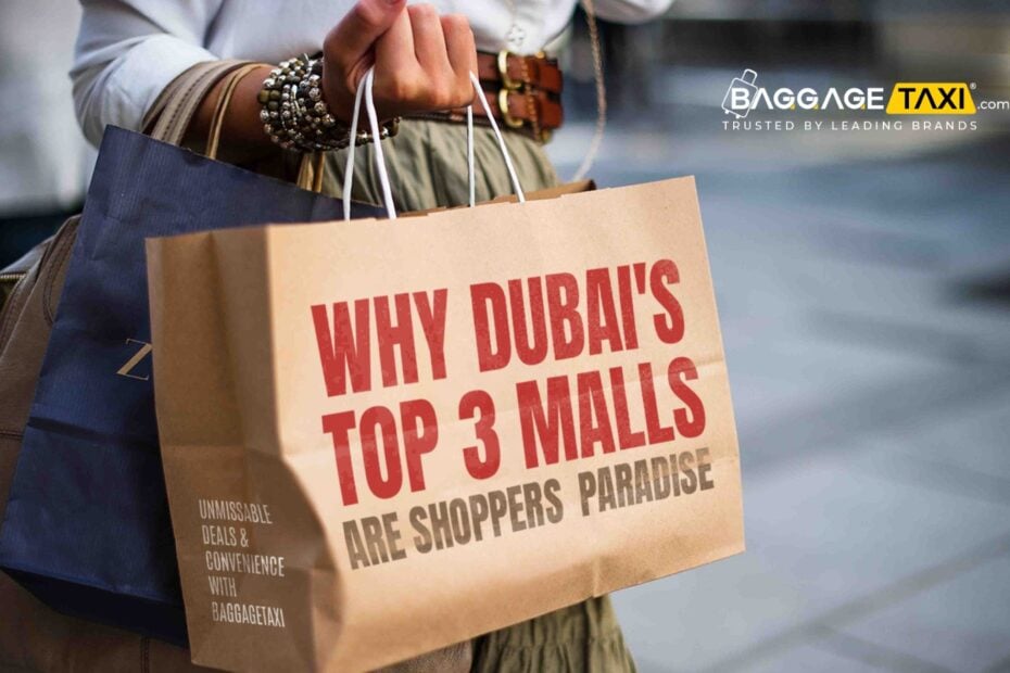 Why Dubai&#8217;s Top 3 Malls Are a Shoppers’ Paradise: Unmissable Deals &amp; Convenience with BaggageTAXI