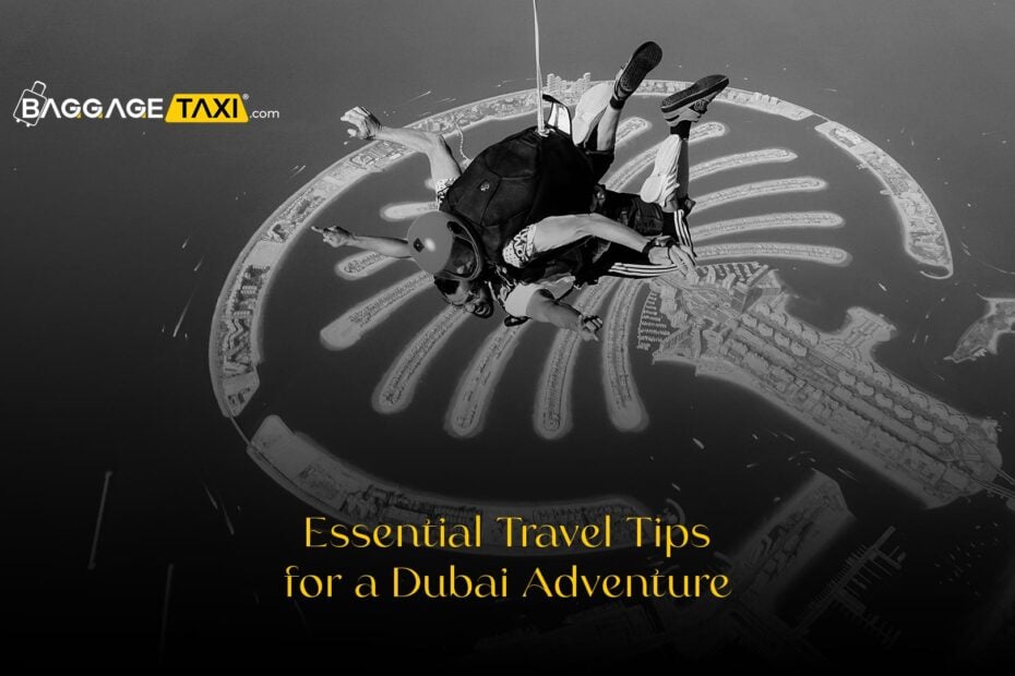 Essential Travel Tips for a Dubai Adventure